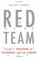 Red Team: How to Succeed By Thinking Like the Enemy