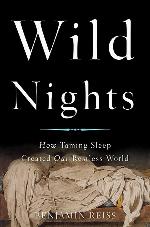 Wild Nights: How Taming Sleep Created Our Restless World