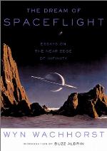 The Dream Of Spaceflight Essays On The Near Edge Of Infinity
