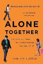 Alone Together: Why We Expect More from Technology and Less from Each Other