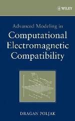 Advanced Modeling in Computational Electromagnetic Compatibility