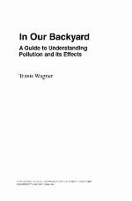 In our backyard : a guide to understanding pollution and its effects