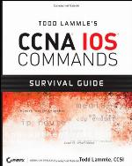 Todd Lammle's CCNA IOS Commands Survival Guide