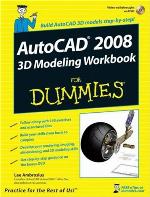 AutoCAD 2008 3D Modeling Workbook for Dummies