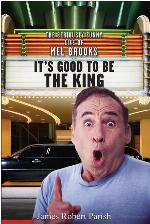 It's Good to Be the King: The Seriously Funny Life of Mel Brooks