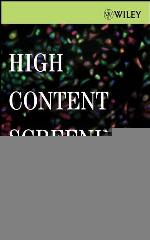 High Content Screening : Science, Techniques and Applications.