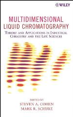 Multidimensional liquid chromatography : theory and applications in industrial chemistry and the life sciences