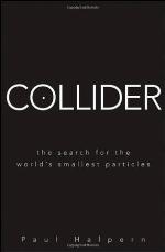 Collider: The Search for the World's Smallest Particles