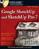 Google SketchUp and SketchUp Pro 7 Bible