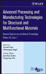 Advanced processing and manufacturing technologies for structural and multifunctional materials : a collection of papers presented at the 31st International Conference on Advanced Ceramics and Composites, January 21-26, 2007, Daytona Beach, Florida