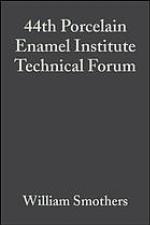 Proceedings of the 44th Porcelain Enamel Institute Technical Forum : a collection of papers presented at the 44th Porcelain Enamel Institute Technical Forum, October 5-6, 1982, University of Illinois, Urbana, Illinois