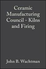 Kilns and firing : a collection of papers presented at various meetings throughout the U.S. : a collection of papers presented at the 92nd Annual Meeting, April 22-26, 1990, Dallas, TX