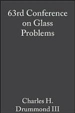 63rd Conference on Glass Problems : a collection of papers presented at the 63rd Conference on Glass Problems : October 22-23, 2002, Fawcett Center for Tomorrow, the Ohio State University
