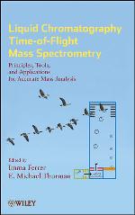 Liquid chromatography/time-of-flight mass spectrometry : principles, tools, and applications for accurate mass analysis