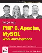 Beginning PHP 6, Apache, MySQL 6 Web Development