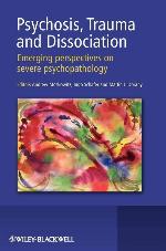 Psychosis, Trauma and Dissociation: Emerging Perspectives on Severe Psychopathology
