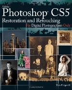 Adobe Photoshop CS5 Restoration and Retouching for Digital Photographers Only