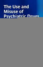 The use and misuse of psychiatric drugs : an evidence-based critique
