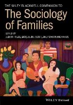 The Wiley Blackwell Companion to the Sociology of Families