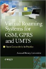 Virtual Roaming Systems for GSM, GPRS and UMTS : Open Connectivity in Practice.