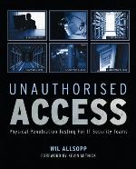 Unauthorised Access: Physical Penetration Testing For IT Security Teams