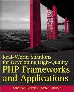 Real-World Solutions for Developing High-Quality PHP Frameworks and Applications