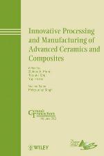 Innovative processing and manufacturing of advanced ceramics and composites : a collection of papers presented at the 8th Pacific Rim Conference on Ceramic and Glass Technology, May 31-June 5, 2009, Vancouver, British Columbia