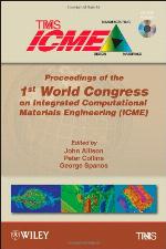 Proceedings of the 1st World Congress on Integrated Computational Materials Engineering (ICME) [With CDROM]