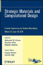 Strategic materials and computational design : a collection of papers presented at the 34th International Conference on Advanced Ceramics and Composites, January 24-29, 2010, Daytona Beach, Florida