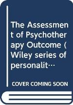 The Assessment of psychotherapy outcome (Wiley series on personality processes)