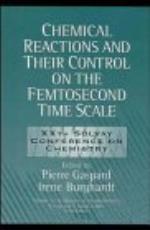 Chemical Reactions and Their Control on the Femtosecond Time Scale