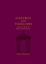 Gazebos and Trellises: Authentic Details for Design and Restoration
