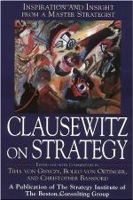Clausewitz on Strategy : Inspiration and Insight from a Master Strategist