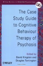 The Case Study Guide to Cognitive Behaviour Therapy of Psychosis