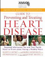 American Medical Association Guide to Preventing and Treating Heart Disease