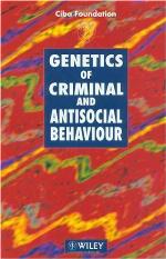 Genetics of Criminal and Antisocial Behaviour - Symposium No. 194