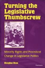 Turning the Legislative Thumbscrew : Minority Rights and Procedural Change in Legislative Politics.