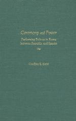 Ceremony and power : performing politics in Rome between Republic and Empire