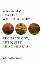 The Life and Work of Francis Willey Kelsey