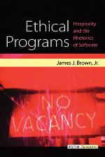 Ethical Programs : Hospitality and the Rhetorics of Software