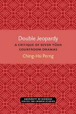 Double jeopardy : a critique of seven Yüan courtroom dramas