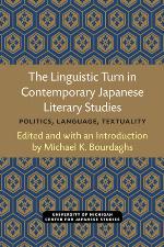 The Linguistic Turn in Contemporary Japanese Literary Studies Politics, Language, Textuality