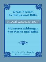 Great Stories by Kafka and Rilke/Meistererzählungen von Kafka und Rilke