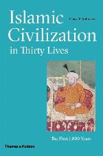 Islamic Civilization in Thirty Lives