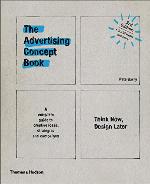 Advertising concept book : think now, design later : a complete guide to creative ideas, strategies and campaigns