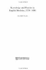 Knowledge and Practice in English Medicine, 1550-1680