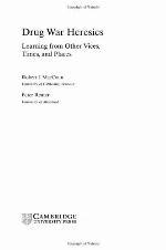 Drug war heresies : learning from other vices, times, and places