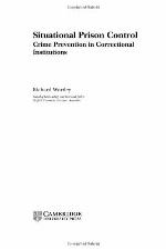 Situational prison control : crime prevention in correctional institutions