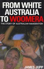 From white Australia to Woomera : the story of Australian immigration