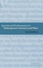Speech and Performance in Shakespeare's Sonnets and Plays